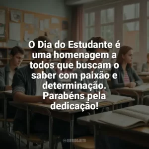 O Dia do Estudante é uma homenagem a todos que buscam o saber com paixão e determinação. Parabéns pela dedicação! Dia do Estudante