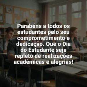 Parabéns a todos os estudantes pelo seu comprometimento e dedicação. Que o Dia do Estudante seja repleto de realizações acadêmicas e alegrias! Dia do Estudante