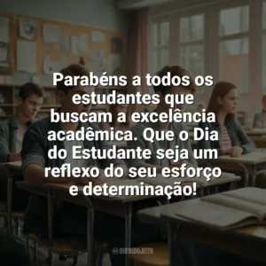 Parabéns a todos os estudantes que buscam a excelência acadêmica. Que o Dia do Estudante seja um reflexo do seu esforço e determinação! Dia do Estudante