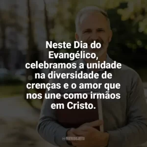 Neste Dia do Evangélico, celebramos a unidade na diversidade de crenças e o amor que nos une como irmãos em Cristo. Dia do Evangélico