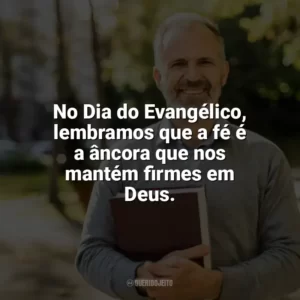 No Dia do Evangélico, lembramos que a fé é a âncora que nos mantém firmes em Deus. Dia do Evangélico