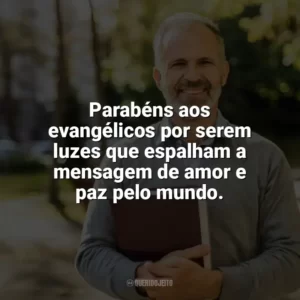 Parabéns aos evangélicos por serem luzes que espalham a mensagem de amor e paz pelo mundo. Dia do Evangélico