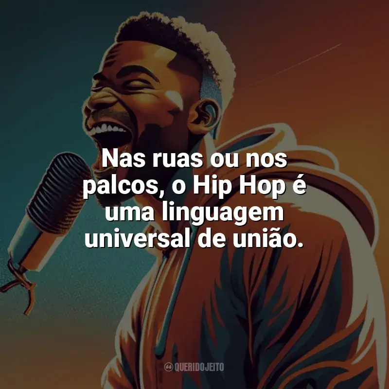 Frases Dia do Hip Hop homenagem: Nas ruas ou nos palcos, o Hip Hop é uma linguagem universal de união.