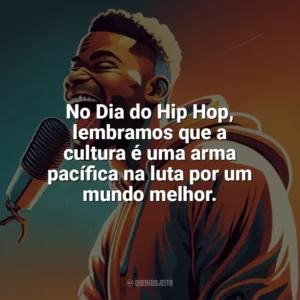 No Dia do Hip Hop, lembramos que a cultura é uma arma pacífica na luta por um mundo melhor. Dia do Hip Hop