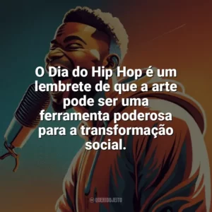 O Dia do Hip Hop é um lembrete de que a arte pode ser uma ferramenta poderosa para a transformação social. Dia do Hip Hop