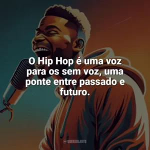 O Hip Hop é uma voz para os sem voz, uma ponte entre passado e futuro. Dia do Hip Hop