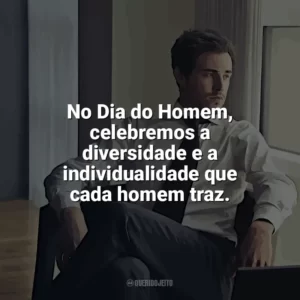 No Dia do Homem, celebremos a diversidade e a individualidade que cada homem traz. Dia do Homem