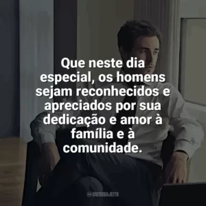 Que neste dia especial, os homens sejam reconhecidos e apreciados por sua dedicação e amor à família e à comunidade. Dia do Homem