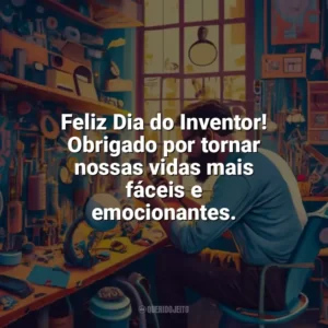 Feliz Dia do Inventor! Obrigado por tornar nossas vidas mais fáceis e emocionantes. Dia do Inventor