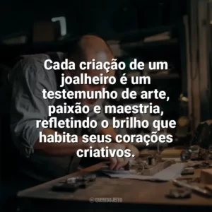 Cada criação de um joalheiro é um testemunho de arte, paixão e maestria, refletindo o brilho que habita seus corações criativos. Dia do Joalheiro