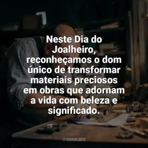 Neste Dia do Joalheiro, reconheçamos o dom único de transformar materiais preciosos em obras que adornam a vida com beleza e significado. Dia do Joalheiro