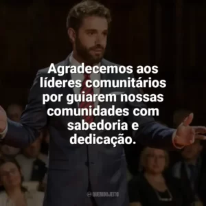 Agradecemos aos líderes comunitários por guiarem nossas comunidades com sabedoria e dedicação. Dia do Líder Comunitário