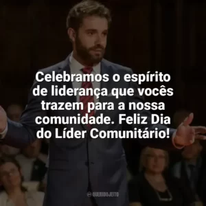 Celebramos o espírito de liderança que vocês trazem para a nossa comunidade. Feliz Dia do Líder Comunitário! Dia do Líder Comunitário