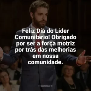Feliz Dia do Líder Comunitário! Obrigado por ser a força motriz por trás das melhorias em nossa comunidade. Dia do Líder Comunitário