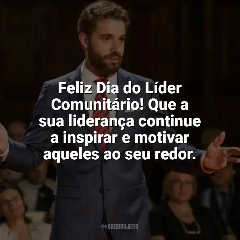 Frases de homenagem Dia do Líder Comunitário: Feliz Dia do Líder Comunitário! Que a sua liderança continue a inspirar e motivar aqueles ao seu redor.