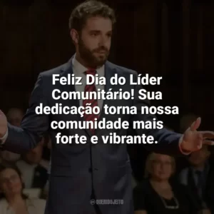 Feliz Dia do Líder Comunitário! Sua dedicação torna nossa comunidade mais forte e vibrante. Dia do Líder Comunitário