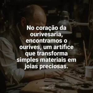 No coração da ourivesaria, encontramos o ourives, um artífice que transforma simples materiais em joias preciosas. Dia do Ourives