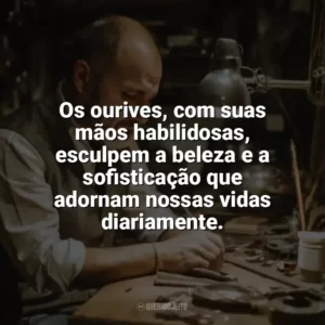 Os ourives, com suas mãos habilidosas, esculpem a beleza e a sofisticação que adornam nossas vidas diariamente. Dia do Ourives