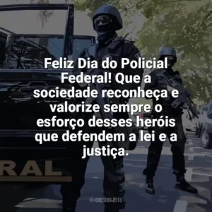Feliz Dia do Policial Federal! Que a sociedade reconheça e valorize sempre o esforço desses heróis que defendem a lei e a justiça. Dia do Policial Federal