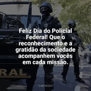 Feliz Dia do Policial Federal! Que o reconhecimento e a gratidão da sociedade acompanhem vocês em cada missão. Dia do Policial Federal
