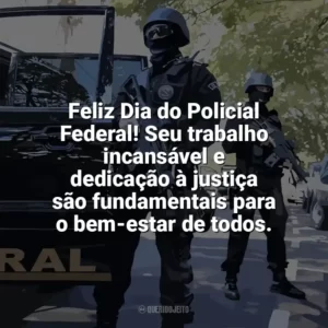 Feliz Dia do Policial Federal! Seu trabalho incansável e dedicação à justiça são fundamentais para o bem-estar de todos. Dia do Policial Federal