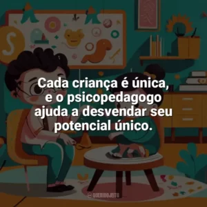 Cada criança é única, e o psicopedagogo ajuda a desvendar seu potencial único. Dia do Psicopedagogo