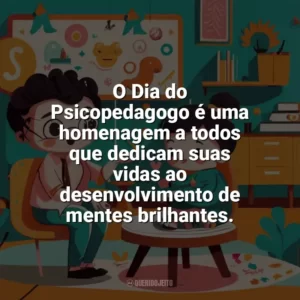 O Dia do Psicopedagogo é uma homenagem a todos que dedicam suas vidas ao desenvolvimento de mentes brilhantes. Dia do Psicopedagogo