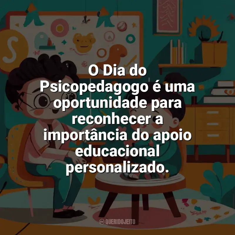 Frases Dia do Psicopedagogo homenagem: O Dia do Psicopedagogo é uma oportunidade para reconhecer a importância do apoio educacional personalizado.