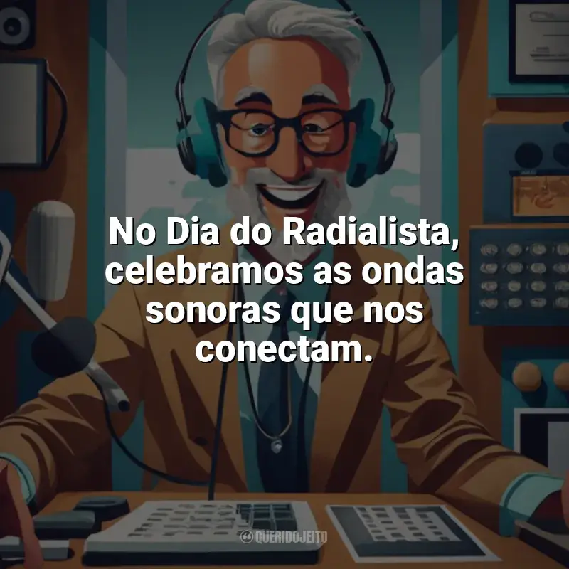 Dia do Radialista frases: No Dia do Radialista, celebramos as ondas sonoras que nos conectam.