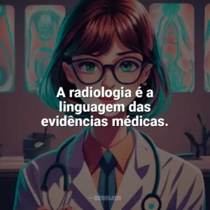 A radiologia é a linguagem das evidências médicas. Dia do Radiologista