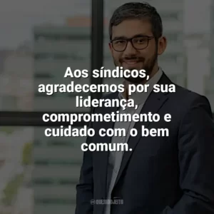 Aos síndicos, agradecemos por sua liderança, comprometimento e cuidado com o bem comum. Dia do Síndico