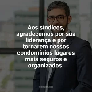 Aos síndicos, agradecemos por sua liderança e por tornarem nossos condomínios lugares mais seguros e organizados. Dia do Síndico