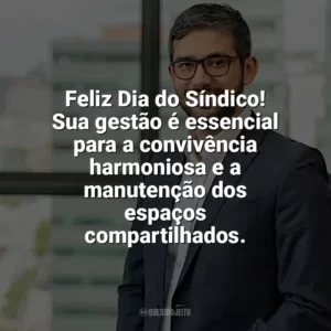 Feliz Dia do Síndico! Sua gestão é essencial para a convivência harmoniosa e a manutenção dos espaços compartilhados. Dia do Síndico