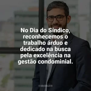 No Dia do Síndico, reconhecemos o trabalho árduo e dedicado na busca pela excelência na gestão condominial. Dia do Síndico