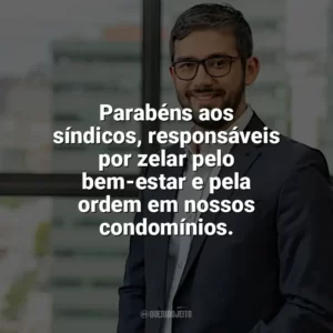 Parabéns aos síndicos, responsáveis por zelar pelo bem-estar e pela ordem em nossos condomínios. Dia do Síndico