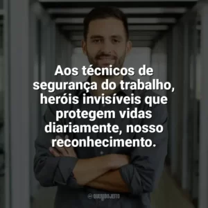 Aos técnicos de segurança do trabalho, heróis invisíveis que protegem vidas diariamente, nosso reconhecimento. Dia do Técnico de Segurança do Trabalho
