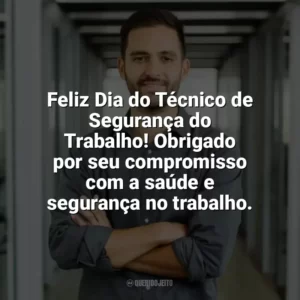 Feliz Dia do Técnico de Segurança do Trabalho! Obrigado por seu compromisso com a saúde e segurança no trabalho. Dia do Técnico de Segurança do Trabalho