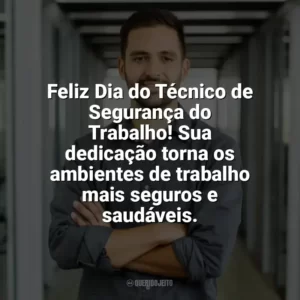 Feliz Dia do Técnico de Segurança do Trabalho! Sua dedicação torna os ambientes de trabalho mais seguros e saudáveis. Dia do Técnico de Segurança do Trabalho