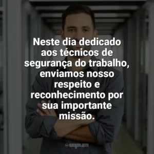 Neste dia dedicado aos técnicos de segurança do trabalho, enviamos nosso respeito e reconhecimento por sua importante missão. Dia do Técnico de Segurança do Trabalho