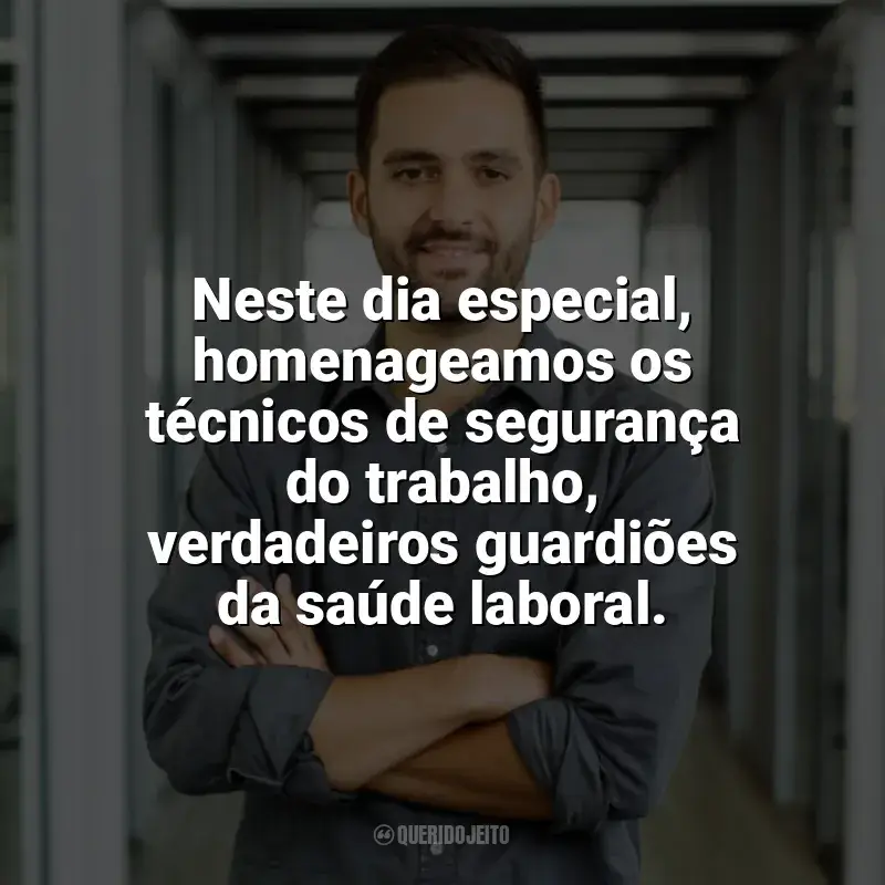 Frases de homenagem Dia do Técnico de Segurança do Trabalho: Neste dia especial, homenageamos os técnicos de segurança do trabalho, verdadeiros guardiões da saúde laboral.