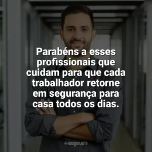 Parabéns a esses profissionais que cuidam para que cada trabalhador retorne em segurança para casa todos os dias. Dia do Técnico de Segurança do Trabalho