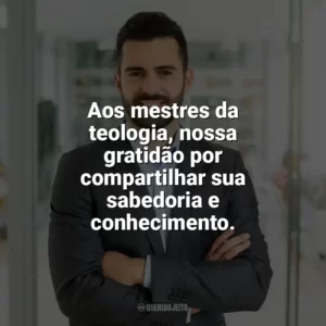 Aos mestres da teologia, nossa gratidão por compartilhar sua sabedoria e conhecimento. Dia do Teólogo