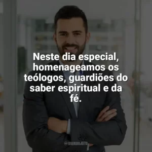 Neste dia especial, homenageamos os teólogos, guardiões do saber espiritual e da fé. Dia do Teólogo