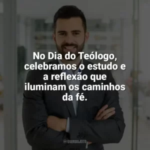 No Dia do Teólogo, celebramos o estudo e a reflexão que iluminam os caminhos da fé. Dia do Teólogo