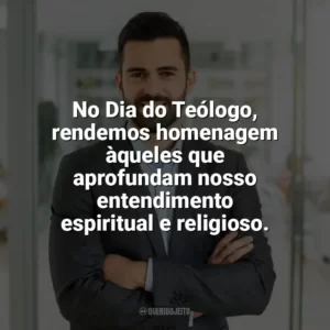 No Dia do Teólogo, rendemos homenagem àqueles que aprofundam nosso entendimento espiritual e religioso. Dia do Teólogo