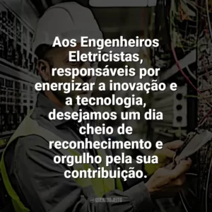 Aos Engenheiros Eletricistas, responsáveis por energizar a inovação e a tecnologia, desejamos um dia cheio de reconhecimento e orgulho pela sua contribuição. Dia Engenheiro Eletricista