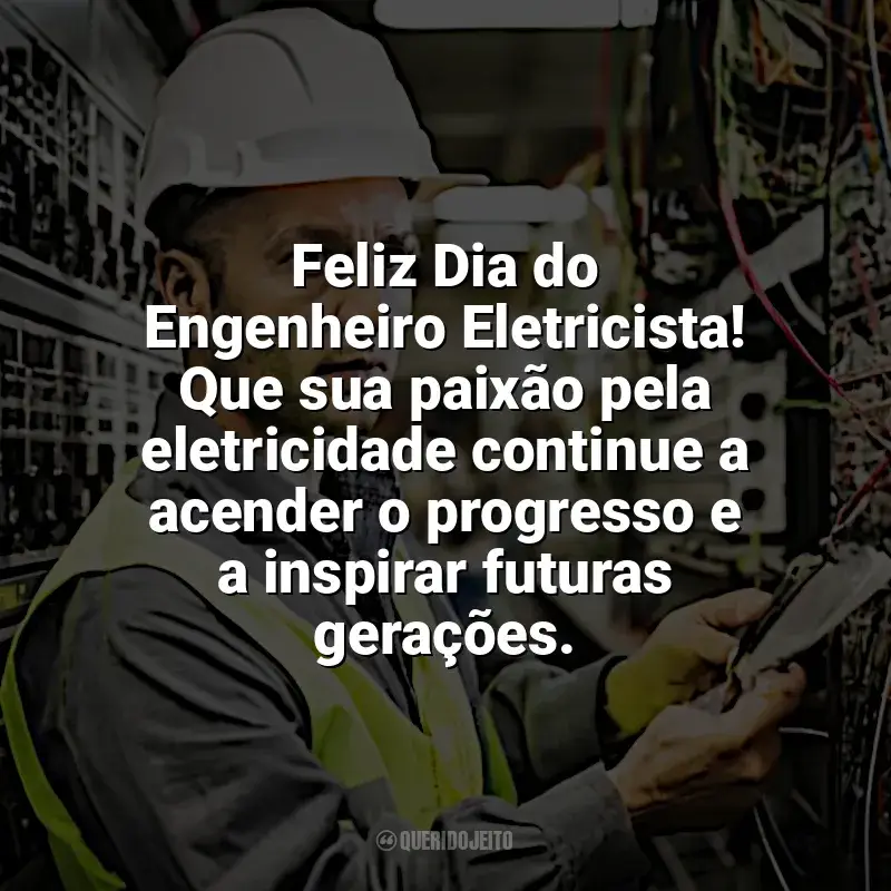 Frases de homenagem Dia Engenheiro Eletricista: Feliz Dia do Engenheiro Eletricista! Que sua paixão pela eletricidade continue a acender o progresso e a inspirar futuras gerações.