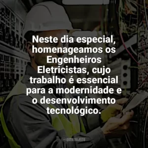 Neste dia especial, homenageamos os Engenheiros Eletricistas, cujo trabalho é essencial para a modernidade e o desenvolvimento tecnológico. Dia Engenheiro Eletricista