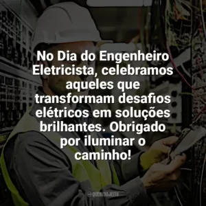 No Dia do Engenheiro Eletricista, celebramos aqueles que transformam desafios elétricos em soluções brilhantes. Obrigado por iluminar o caminho! Dia Engenheiro Eletricista