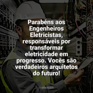 Parabéns aos Engenheiros Eletricistas, responsáveis por transformar eletricidade em progresso. Vocês são verdadeiros arquitetos do futuro! Dia Engenheiro Eletricista